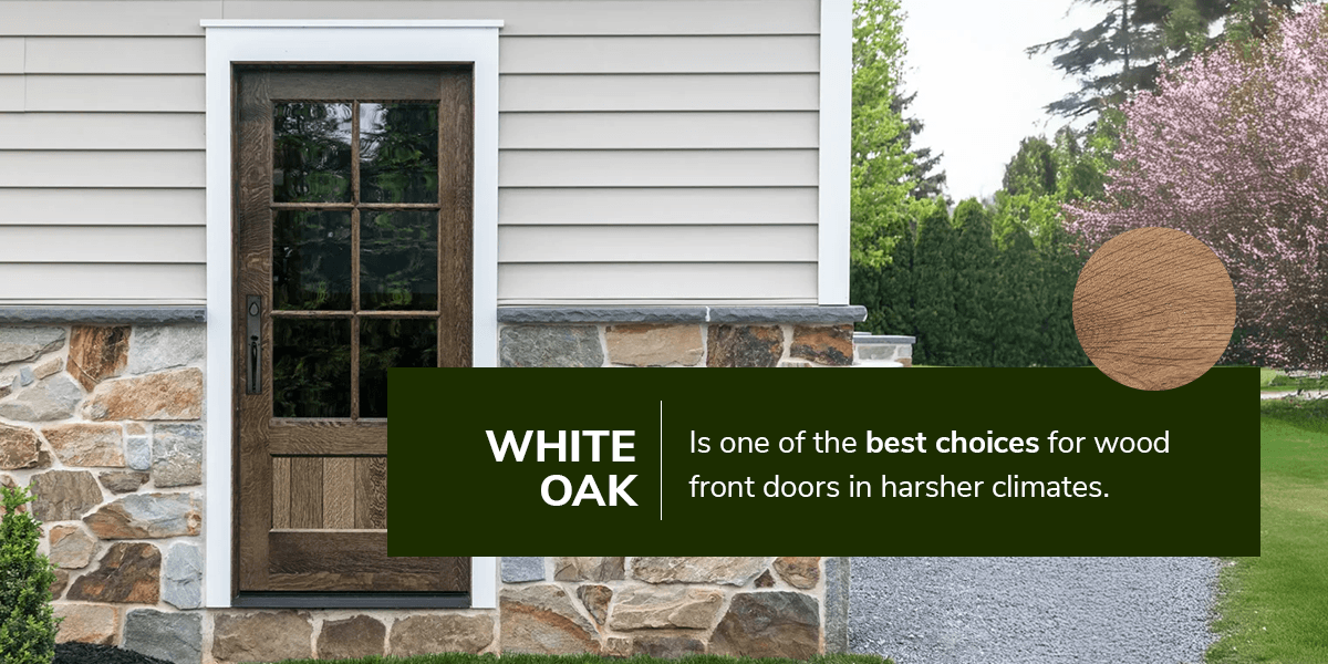 white oak is one of the best choices for wood front doors in harsher climates